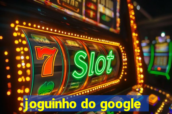 joguinho do google